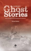 Richard Holland - Dorset Ghost Stories - 9781909914469 - V9781909914469