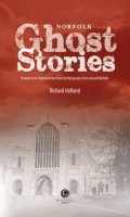 Richard Holland - Norfolk Ghost Stories - 9781909914483 - V9781909914483
