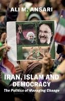 Ali M. Ansari - Iran, Islam and Democracy: The Politics of Managing Change - 9781909942981 - V9781909942981