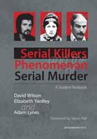 David Wilson - Serial Killers and the Phenomenon of Serial Murder: A Student Textbook - 9781909976214 - V9781909976214