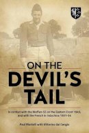 Paul Martelli - On the Devil's Tail: In Combat with the Waffen-SS on the Eastern Front 1945, and with the French in Indochina 1951-54 - 9781909982093 - V9781909982093