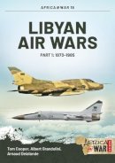 T Cooper - Libyan Air Wars: Part 1: 1973-1985 (Africa@war) - 9781909982390 - V9781909982390