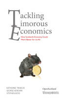 Stephen Boyd - Tackling Timorous Economics: How Scotland´s Economy Could Work - 9781910021378 - V9781910021378