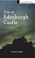 Stuart Mchardy - Tales of Edinburgh Castle - 9781910021767 - V9781910021767