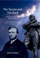 John Cairney - The Tycoon & The Bard: Burns & Carnegie - 9781910021965 - V9781910021965