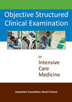 Jeyasankar Jeyanathan - Objective Structured Clinical Examination: In Intensive Care Medicine - 9781910079232 - V9781910079232