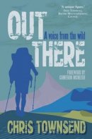 Chris Townsend - Out There: A Voice from the Wild - 9781910124727 - V9781910124727