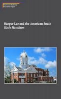 Katie Hamilton - Harper Lee and the American South: White Liberalism and the Civil Rights Struggle in Harper Lee´s Go Set a Watchman - 9781910170274 - V9781910170274