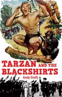 Andy Croft - Tarzan and the Blackshirts - 9781910170397 - V9781910170397