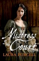 Laura Purcell - Mistress of the Court (Georgian Queens) - 9781910183076 - V9781910183076