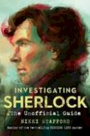 Nikki Stafford - Investigating Sherlock: The Unofficial Guide - 9781910183182 - V9781910183182