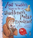 Jen Green - You Wouldn't Want to be on Shackleton's Polar Expedition! - 9781910184004 - V9781910184004