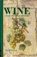 Arscott, David - Wine: A Very Peculiar History (The Cherished Library) - 9781910184882 - V9781910184882