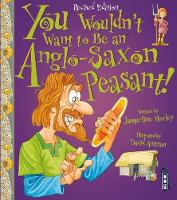 Jacqueline Morley - You Wouldn´t Want To Be An Anglo-Saxon Peasant! - 9781910184967 - V9781910184967