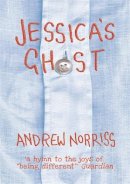 Andrew Norriss - Jessica´s Ghost - 9781910200568 - V9781910200568