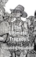 Addulai Sila - The Ultimate Tragedy - 9781910213544 - V9781910213544