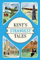 Martin Latham - Kent's Strangest Tales - 9781910232972 - V9781910232972