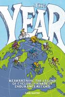 Dave Barter - The Year: Reawakening the Legend of Cycling's Hardest Endurance Record - 9781910240434 - V9781910240434