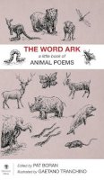 Pat Boran (Ed.) - The Word Ark: A Book of Animal Poems - 9781910251768 - 9781910251768