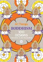  - Art Therapy: Buddhism: 100 Designs Colouring in and Relaxation - 9781910254226 - KSG0024310