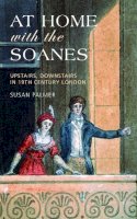 Susan Palmer - At Home with the Soanes: Upstairs, Downstairs in 19th Century London - 9781910258446 - V9781910258446