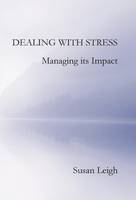 Susan Leigh - Dealing with Stress, Managing its Impact - 9781910275092 - V9781910275092
