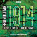 Mark Jones - First World War: 1914: Voices From the BBC Archive - 9781910281239 - V9781910281239