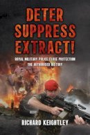 R Keightley - Deter Suppress Extract!: Royal Military Police Close Protection, The Authorised History - 9781910294024 - V9781910294024