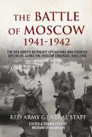 Richard W. Harrison - The Battle of Moscow 1941-1942: The Red Army's Defensive Operations and Counter-offensive Along the Moscow Strategic Direction - 9781910294642 - V9781910294642