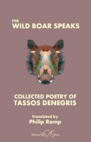 Tassos Denegris - The Wild Boar Speaks: The Collected Poetry of Tasso Denegris - 9781910323441 - V9781910323441