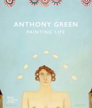 Martin Bailey - Anthony Green: Painting Life - 9781910350553 - V9781910350553
