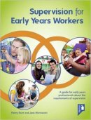 Jane Wonnacott - Supervision for Early Years Workers: A Guide for Early Years Professionals About the Requirements of Supervision - 9781910366844 - V9781910366844