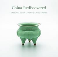 George Manginis - China Rediscovered: The Benaki Museum Collection of Chinese Ceramics - 9781910376584 - V9781910376584