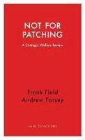 Frank Field - Not for Patching: A Strategic Welfare Review (Haus Curiosities) - 9781910376799 - V9781910376799