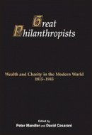 Peter Mandler (Ed.) - Great Philanthropists: Wealth and Charity in the Modern World 1815-1945 - 9781910383193 - V9781910383193