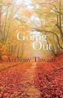 Anthony Thwaite - Going Out - 9781910392003 - V9781910392003