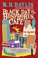 Baylis M.h. - Black Day at the Bosphorus Cafe - 9781910400173 - V9781910400173