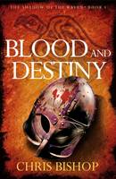 Chris Bishop - Blood and Destiny (Shadow of the Raven) - 9781910453339 - V9781910453339