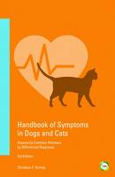 Christian F. Schrey - Handbook of Symptoms in Dogs and Cats: Assessing Common Illnesses by Differential Diagnosis (Third Edition) - 9781910455722 - V9781910455722