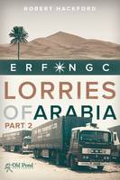 Robert Hackford - Lorries of Arabia Part 2: ERF NGC - 9781910456217 - V9781910456217