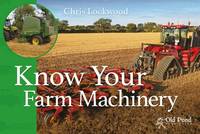 Chris Lockwood - Know Your Farm Machinery - 9781910456316 - V9781910456316