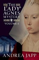 Andrea Japp - The Lady Agnès Mystery - Volume 1: The Season of the Beast and The Breath of the Rose - 9781910477168 - V9781910477168