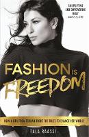 Tala Raassi - Fashion is Freedom: How a Girl from Tehran Broke the Rules to Change Her World - 9781910536797 - V9781910536797