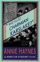 Haynes, Annie - Who Killed Charmian Karslake? (The Inspector Stoddart Mysteries) (Volume 3) - 9781910570784 - V9781910570784