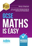 Richard Mcmunn - GCSE Maths is Easy: Pass GCSE Mathematics the Easy Way with Unique Exercises, Memorable Formulas and Insider Advice from Maths Teachers (Testing Series) - 9781910602133 - V9781910602133