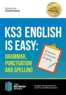 Marilyn Shepherd - KS3: English is Easy - Grammar, Punctuation and Spelling. Complete Guidance for the New KS3 Curriculum. Achieve 100% - 9781910602966 - V9781910602966