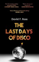 David F. Ross - The Last Days of Disco - 9781910633021 - V9781910633021