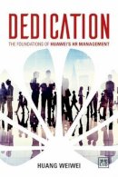 Weiwei Huang - Dedication: The Foundations of Huawei's Hr Management - 9781910649510 - V9781910649510