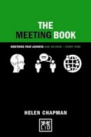 Helen Chapman - The Meeting Book: Meetings that Achieve and Deliver (Concise Advice Lab) - 9781910649749 - V9781910649749