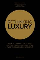 Wittig, Dr. Martin C., Albers, Markus, Sommerrock, Dr. Fabian - Rethinking Luxury: How to Market Exclusive Products and Services in an Ever-Changing Environment - 9781910649978 - V9781910649978